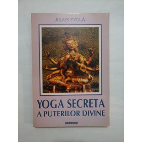 YOGA  SECRETA  A  PUTERILOR  DIVINE  -  JULIUS  EVOLA 